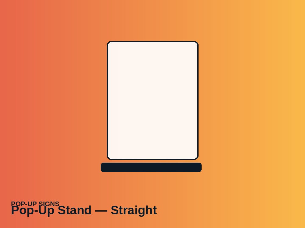 Pop-Up Stand — Straight